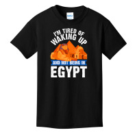 I'm Tired Of Waking Up And Not Being In Egypt Egyp Basic Youth T-shirt | Artistshot