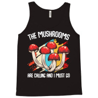 Mushroom T  Shirt The Mushrooms Are Calling   Funny Mycologist Saying Tank Top | Artistshot