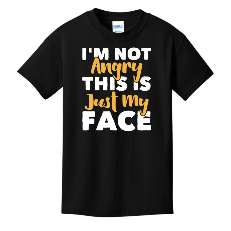 I'm Not Angry This Is Just My Face   Funny Sarcast Basic Youth T-shirt by kranendon | Artistshot