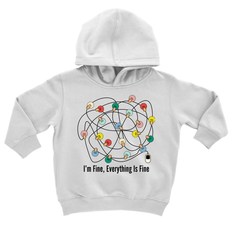 I'm Fine Everything Is Fine Toddler Hoodie | Artistshot