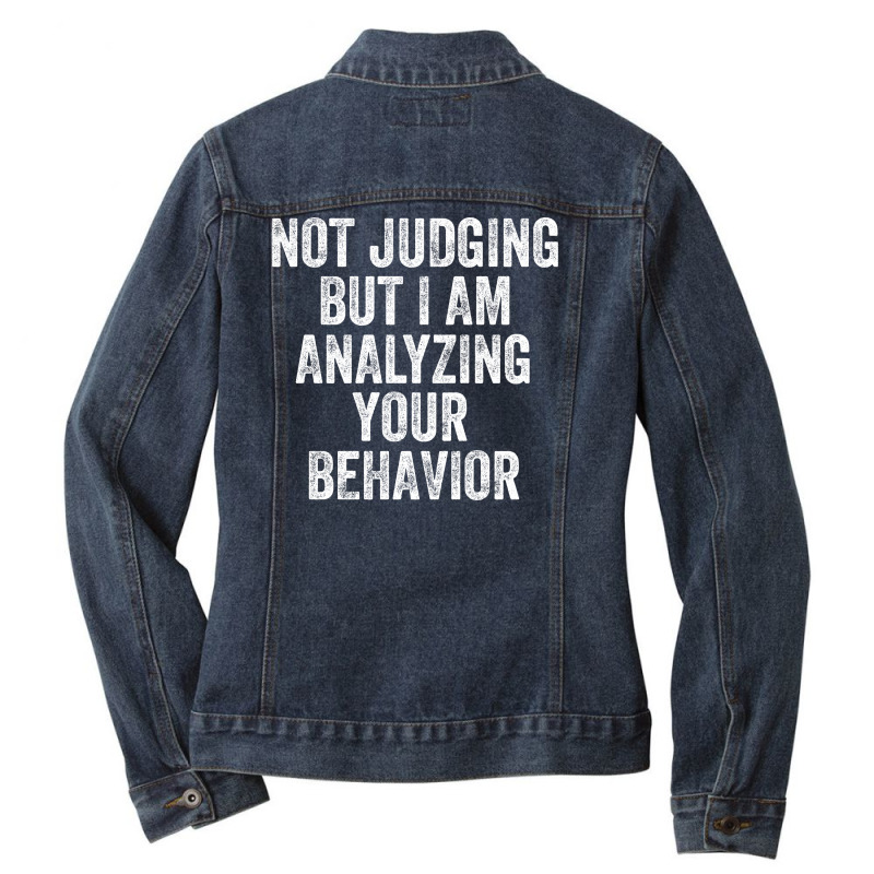 Not Judging But I Am Analyzing Your Behavior Ladies Denim Jacket by NQ Artist | Artistshot