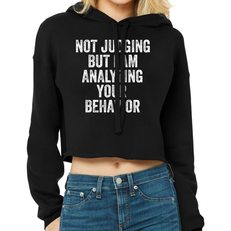 Not Judging But I Am Analyzing Your Behavior Cropped Hoodie by NQ Artist | Artistshot