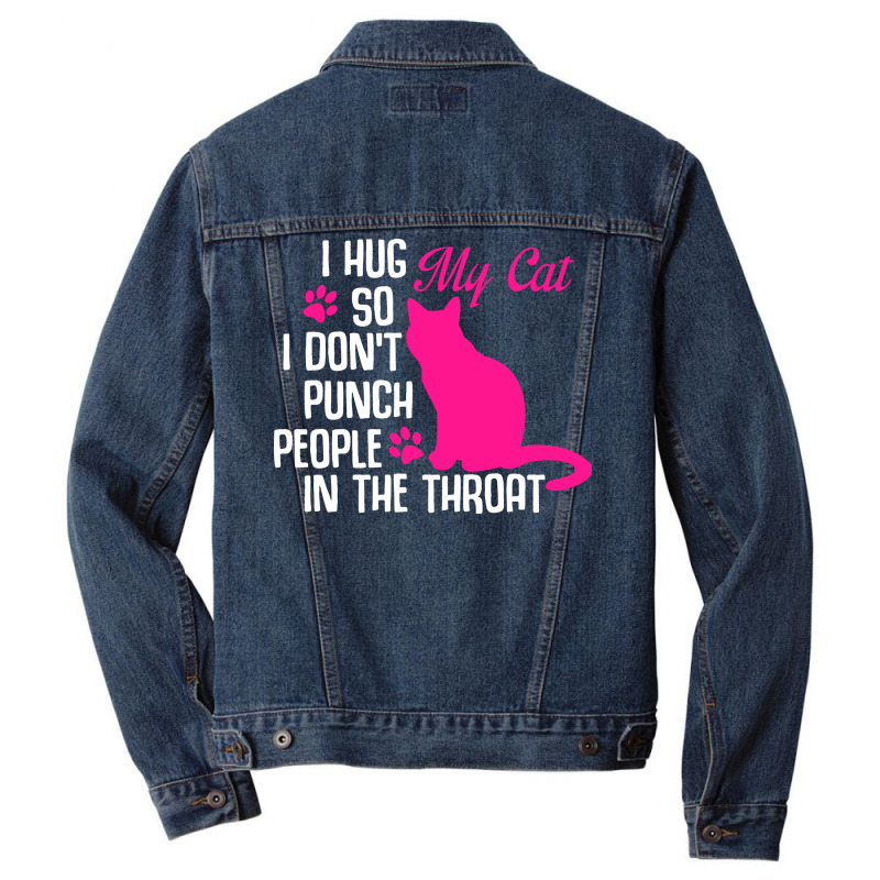 I Hug My Cats So I Don't Punch People In The Throa Men Denim Jacket | Artistshot