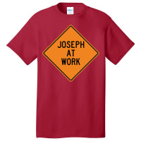 Joseph At Work Funny Warning Sign Yellow Basic T-shirt | Artistshot