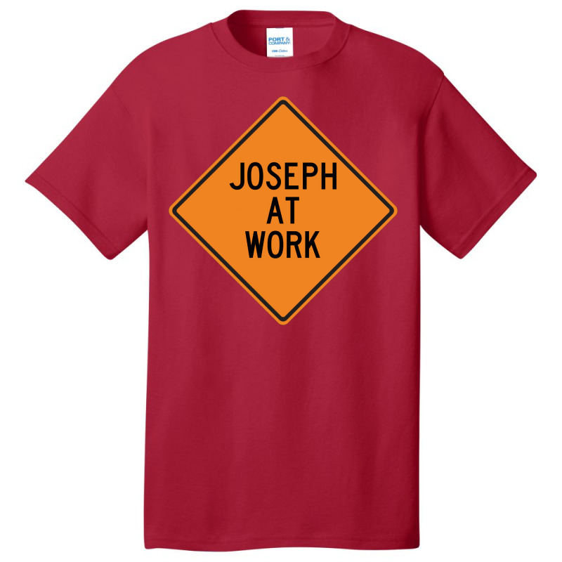 Joseph At Work Funny Warning Sign Yellow Basic T-shirt by motlhbav | Artistshot