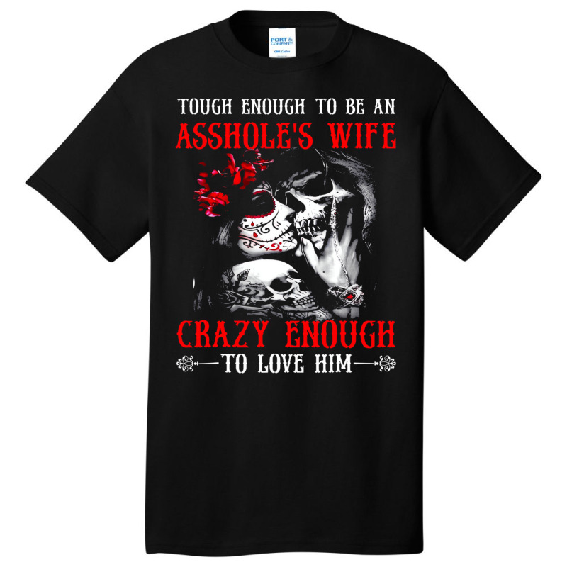 Tough Enough To Be An Asshole's Wife Crazy To Love Basic T-shirt | Artistshot