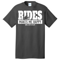 Rides Makes Me Happy Funny Basic T-shirt | Artistshot