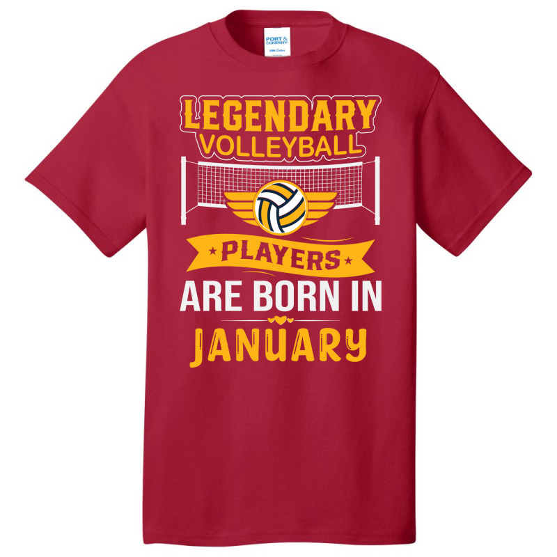 Legendary Volleyball Players Are Born In January Y Basic T-shirt by rolinghsgagv | Artistshot