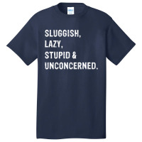 Sluggish, Lazy, Stupid   Unconcerned Basic T-shirt | Artistshot