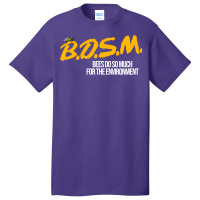 B.d.s.m. Bees Do So Much For The Environment Basic T-shirt | Artistshot