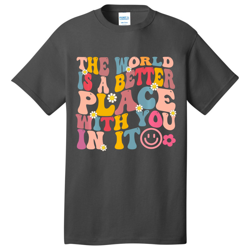 The World Is A Better Place With You In It Retro G Basic T-shirt | Artistshot