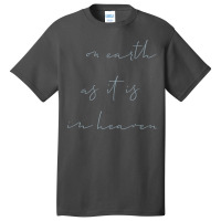 On Earth As It Is In Heaven Basic T-shirt | Artistshot