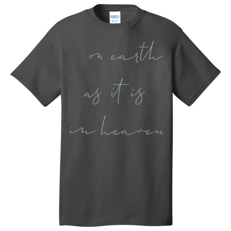 On Earth As It Is In Heaven Basic T-shirt | Artistshot