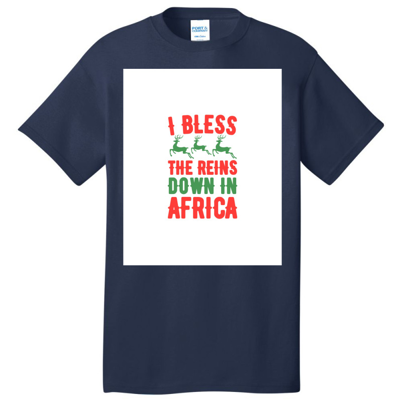 I Bless The Reins Down In Africa Basic T-shirt | Artistshot