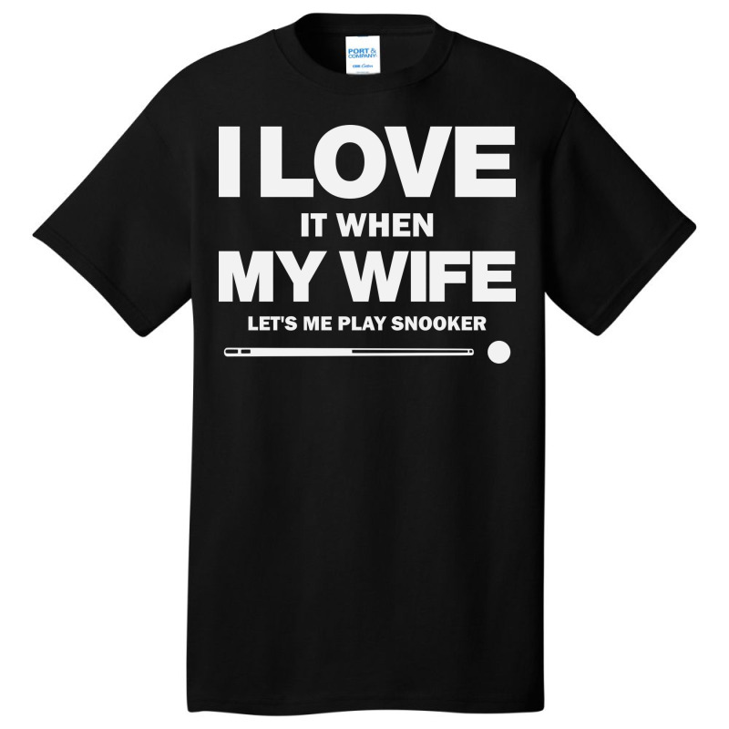 I Love It When My Wife Lets Me Play Snooker Funny Basic T-shirt by andridukabs | Artistshot