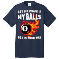 Let Me Know If My Balls Get In Your Way Billiards Basic T-shirt | Artistshot