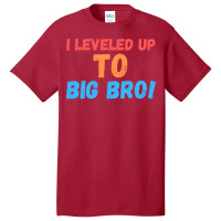 I Leveled Up To Big Bro Basic T-shirt | Artistshot