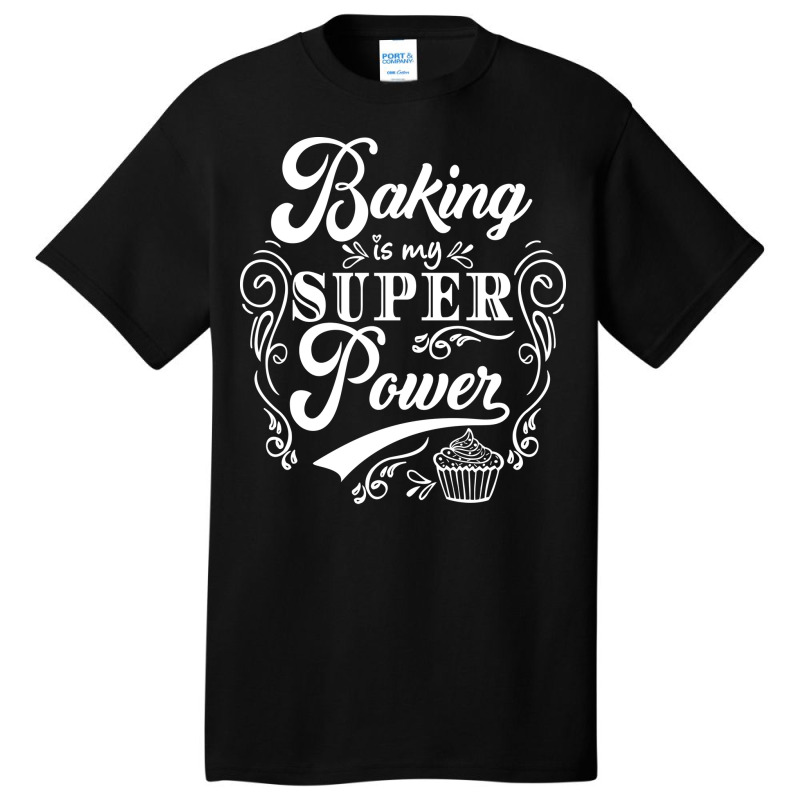 Baking Baking Is My Superpower Trending Basic T-shirt by ezichihastiv | Artistshot