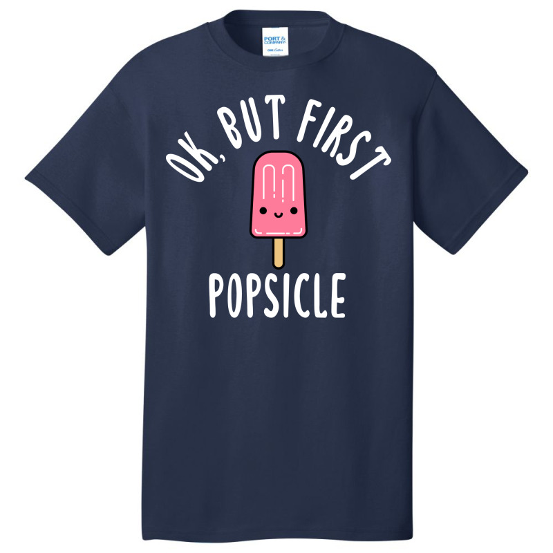 Okay But First Popsicle Green Basic T-shirt by lakomabuniau | Artistshot