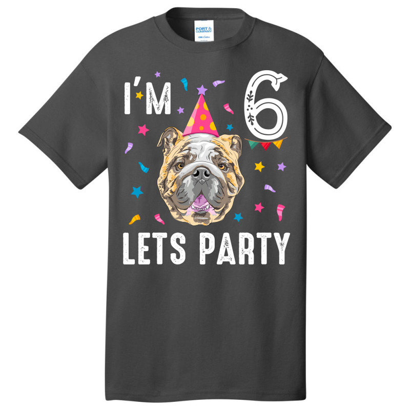 Lets Party 6th Birthday With English Bulldog Cool Basic T-shirt | Artistshot