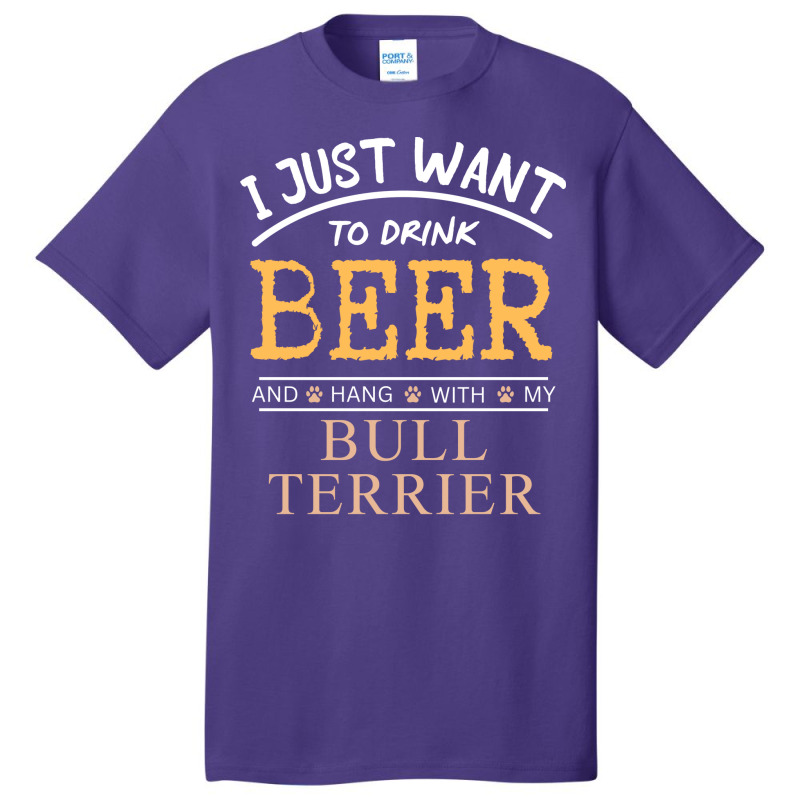 I Just Want To Drink Beer And Hang With My Bull Te Basic T-shirt by dincerdeonix | Artistshot