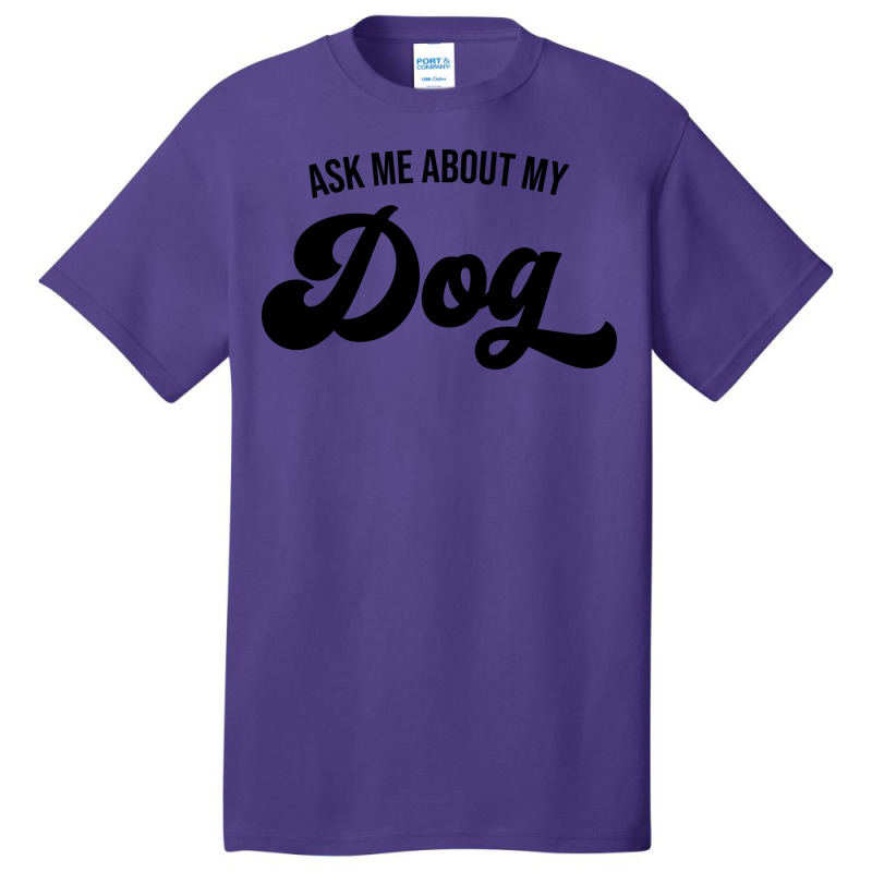 Ask Me About My Dog Music Summer Basic T-shirt by oskenmullerw | Artistshot