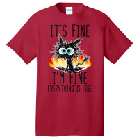 It S Fine I M Fine Everything Is Fine Funny Cat Ta Basic T-shirt | Artistshot