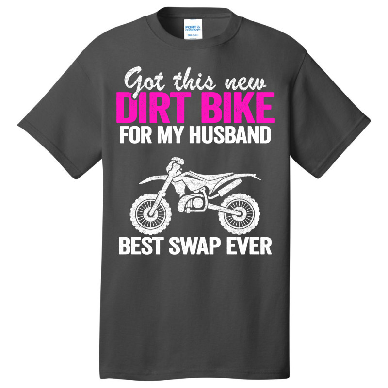 Got This New Dirt Bike For My Husband Best Swap Ev Basic T-shirt | Artistshot