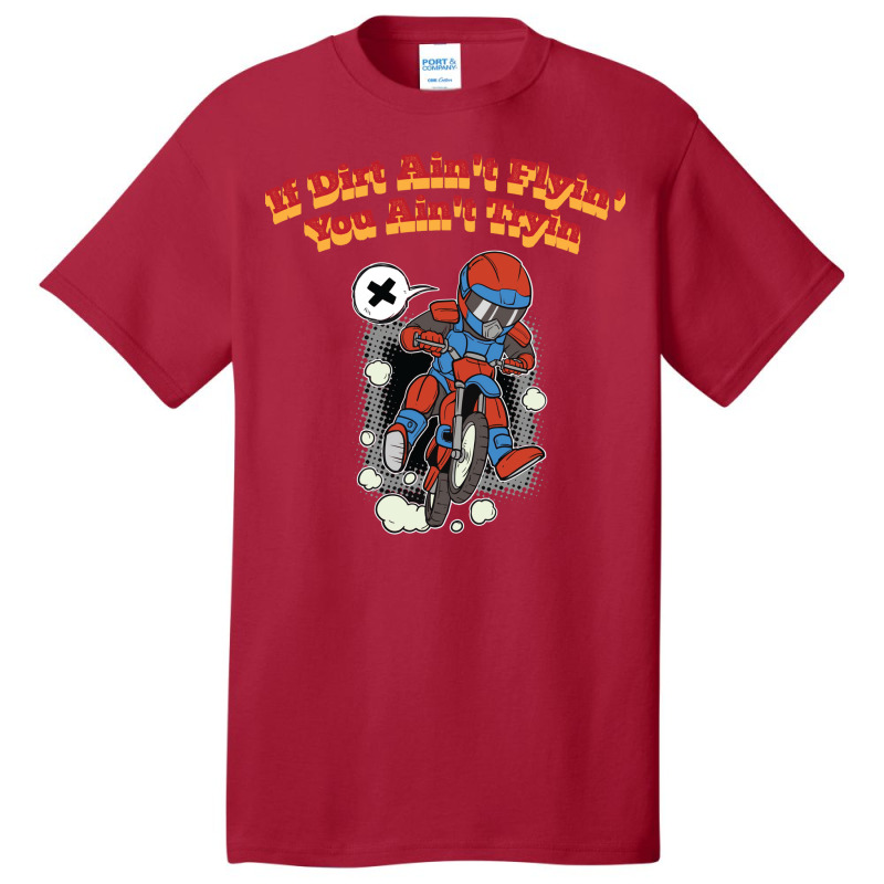 If Dirt Aint Flyin You Aitn Tryin Off Road Dirt Bi Basic T-shirt by wardhomugbed | Artistshot