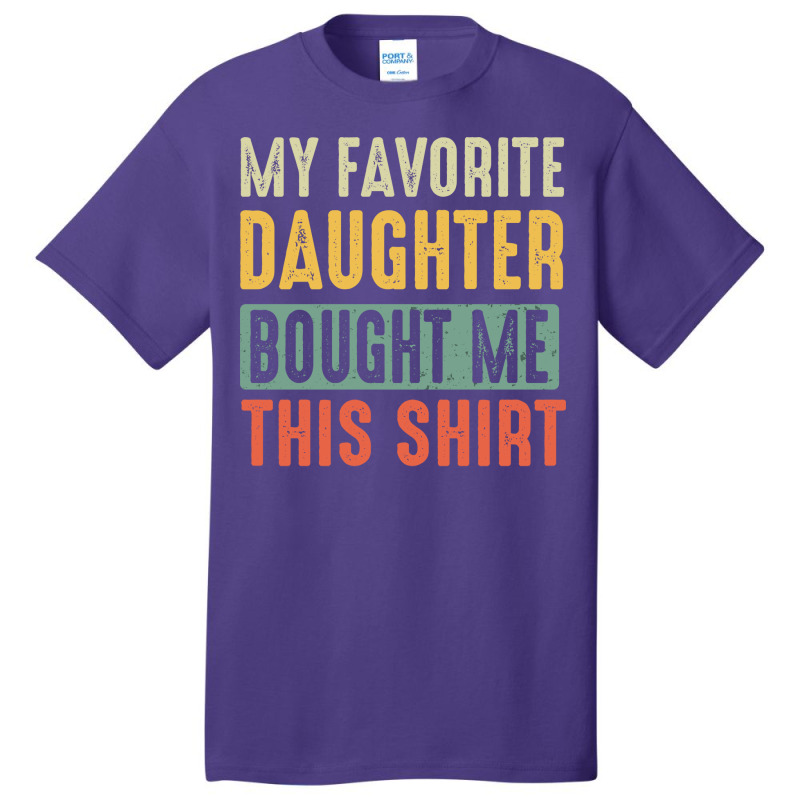 Dad  Vintage My Favorite Daughter Bought Me This Basic T-shirt by loretzexson | Artistshot