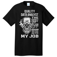 Quality Data Analyst T  The Hardest Part Gift Item Basic T-shirt | Artistshot