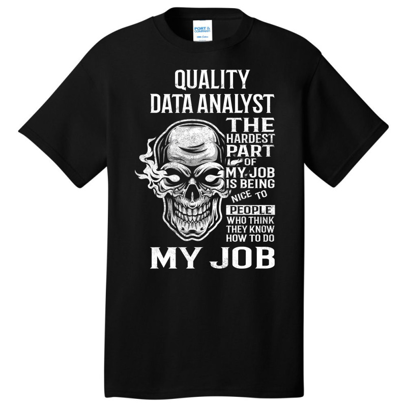 Quality Data Analyst T  The Hardest Part Gift Item Basic T-shirt by irildarnen | Artistshot