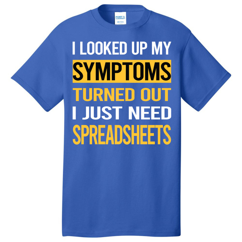 Funny My Symptoms Spreadsheet Spreadsheets Trendin Basic T-shirt | Artistshot