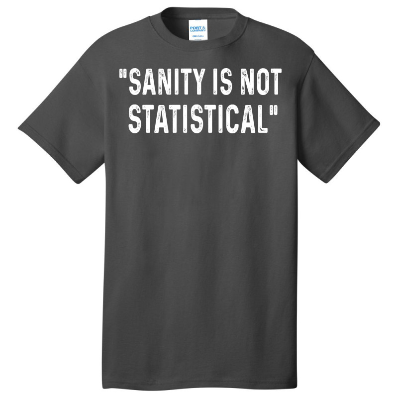 Sanity Is Not Statistical Boy Basic T-shirt by bacsalgasmeyp | Artistshot