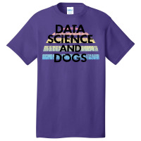 Data Science And Dogs Dog Lover Funny Quote Cooles Basic T-shirt | Artistshot