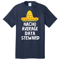 Data Steward Nacho Average Design Basic T-shirt | Artistshot