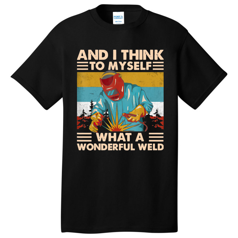 What A Wonderful Weld Basic T-shirt | Artistshot