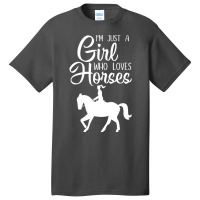 Im Just A Girl Who Loves Horses Gift Riding Gift Basic T-shirt | Artistshot