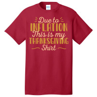 Due To Inflation This Is My Thanksgiving Costume T Basic T-shirt | Artistshot