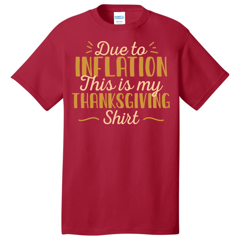 Due To Inflation This Is My Thanksgiving Costume T Basic T-shirt by mossayrabyat | Artistshot