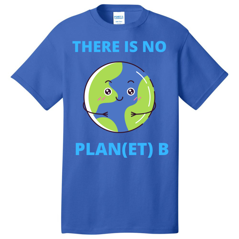 Earth There Is No Plan Et B Climate Protection Pla Basic T-shirt | Artistshot