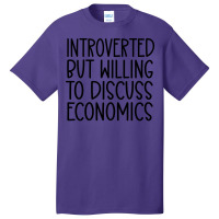 Introverted But Willing To Discuss Economics Nosta Basic T-shirt | Artistshot