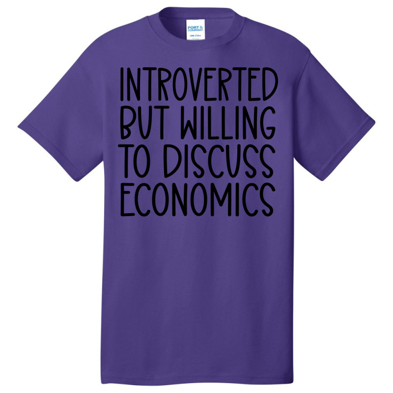 Introverted But Willing To Discuss Economics Nosta Basic T-shirt by bestaksailau | Artistshot