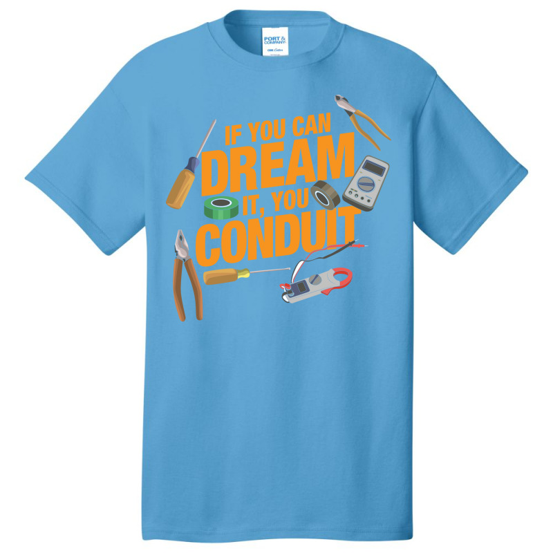 Funny Electrician If You Can Dream It You Conduit Basic T-shirt | Artistshot