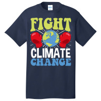 Fight Climate Change Earth Day Climate Change Gift Basic T-shirt | Artistshot