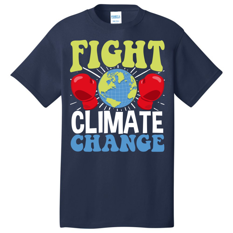 Fight Climate Change Earth Day Climate Change Gift Basic T-shirt by huskenfoyeny | Artistshot