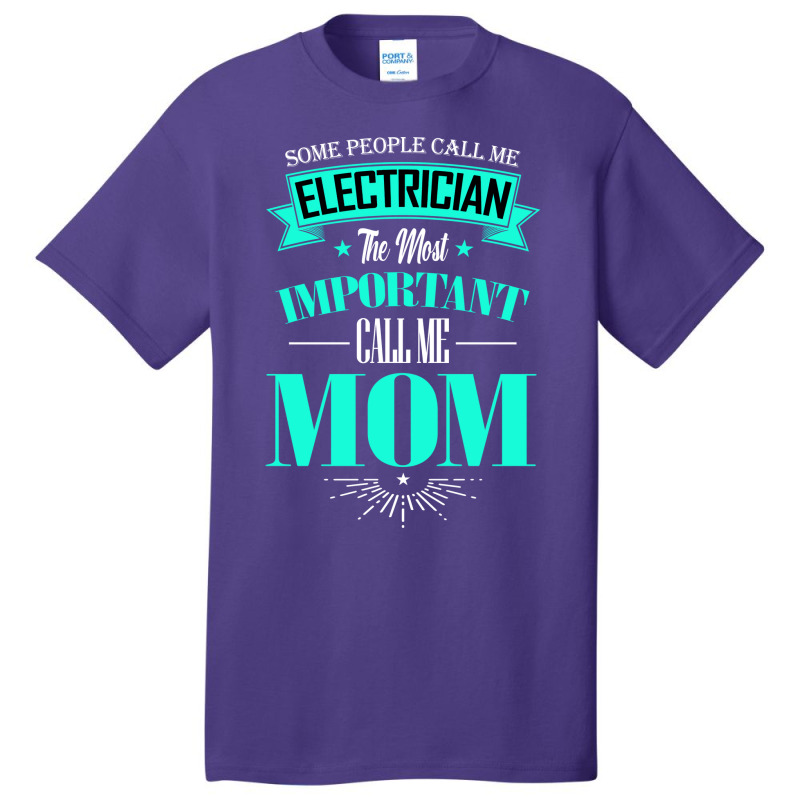 Some People Call Me Electrician The Most Important Basic T-shirt | Artistshot