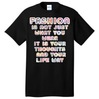 Fashion Isnt Just What You Wear Yellow Basic T-shirt | Artistshot