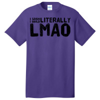 I Wish I Could Literally Lmao Cute Basic T-shirt | Artistshot