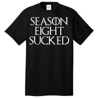 Season Eight Sucked Shirt Basic T-shirt | Artistshot